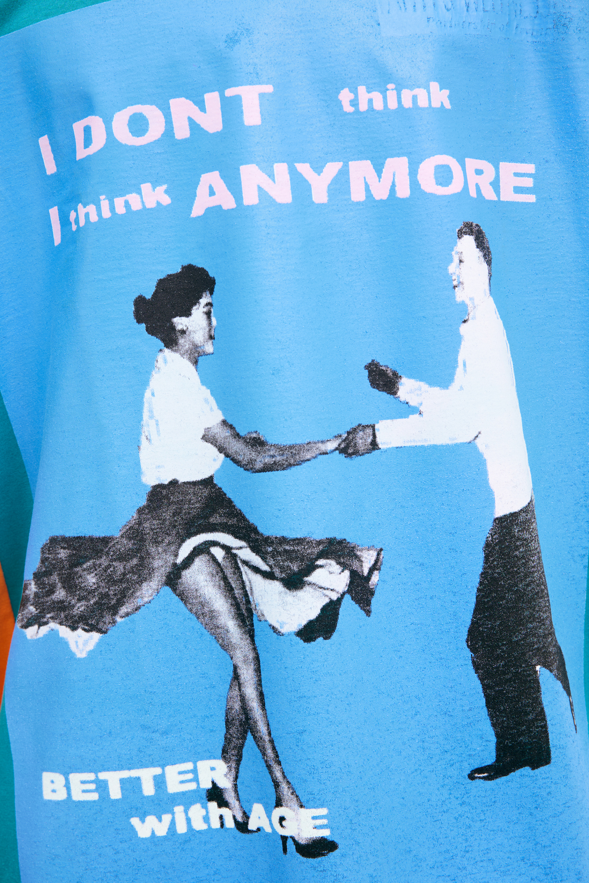 BETTER WITH AGE T-shirt \'I dont i think anymore\'